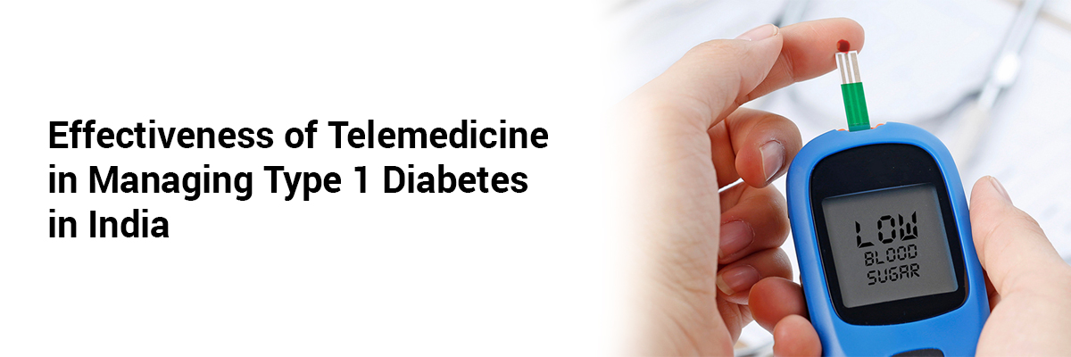 Effectiveness of Telemedicine in Managing Type 1 Diabetes in India
