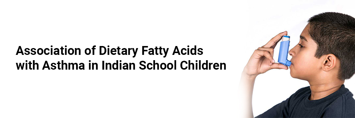 Association of Dietary Fatty Acids with Asthma in Indian School Children