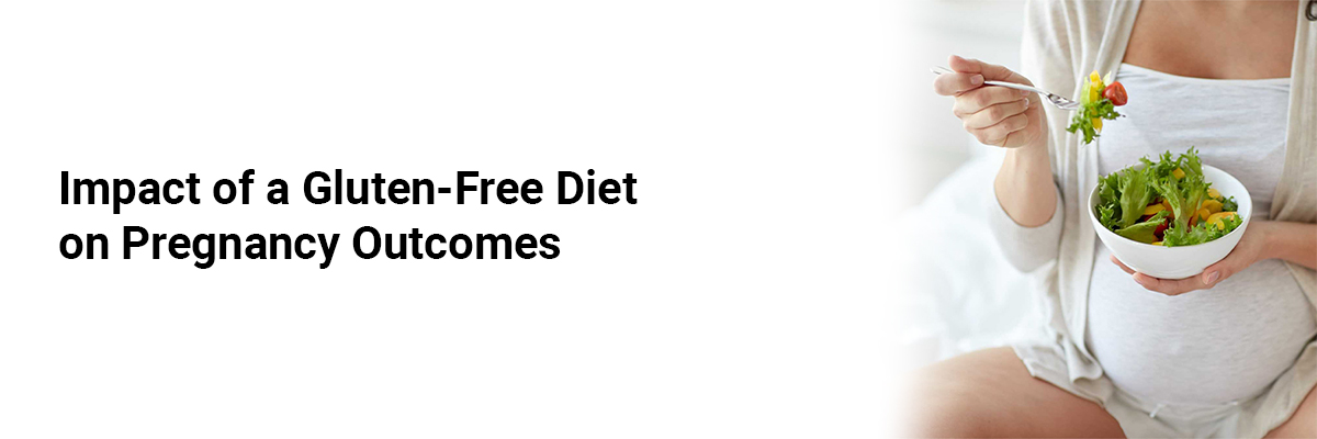 Impact of a Gluten-Free Diet on Pregnancy Outcomes