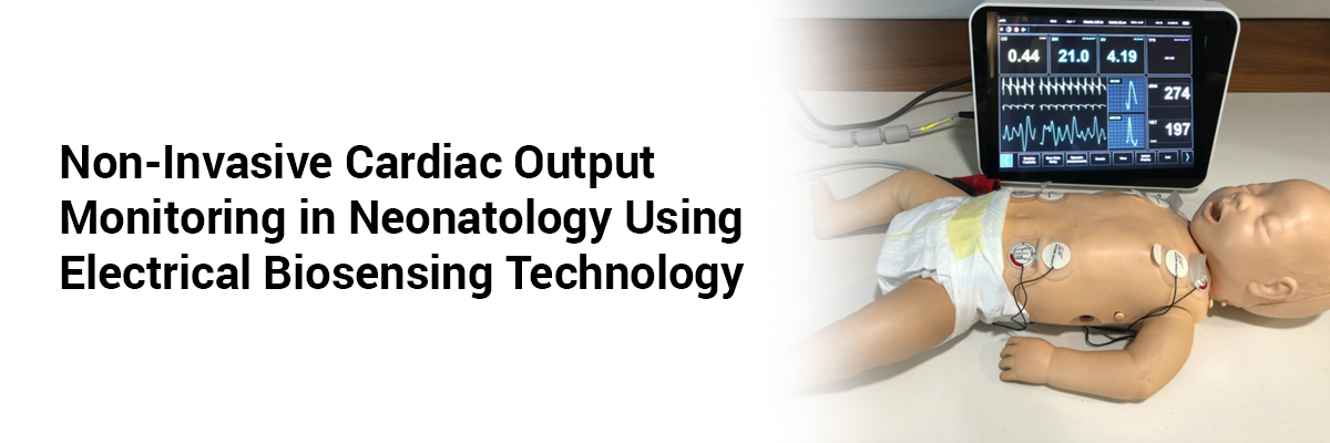 Non-Invasive Cardiac Output Monitoring in Neonatology Using Electrical Biosensing Technology 