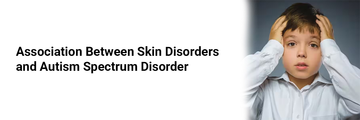 Association between Skin Disorders and Autism Spectrum Disorder