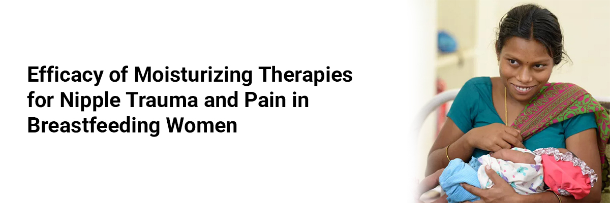 Efficacy of Moisturizing Therapies for Nipple Trauma and Pain in Breastfeeding Women