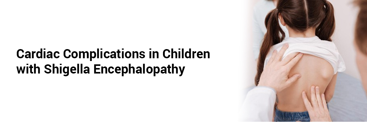 Cardiac Complications in Children with Shigella Encephalopathy