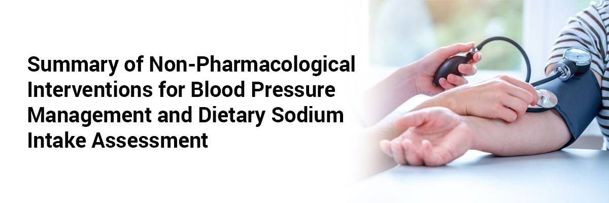 Summary of Non-Pharmacological Interventions for Blood Pressure Management and Dietary Sodium Intake Assessment