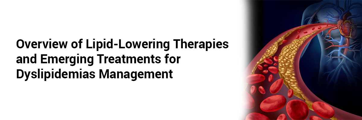 Overview of Lipid-Lowering Therapies and Emerging Treatments for Dyslipidemias Management
