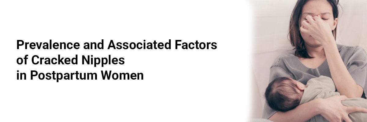 Prevalence and Associated Factors of Cracked Nipples in Postpartum Women
