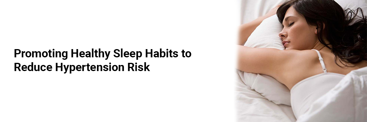 Promoting Healthy Sleep Habits to Reduce Hypertension Risk