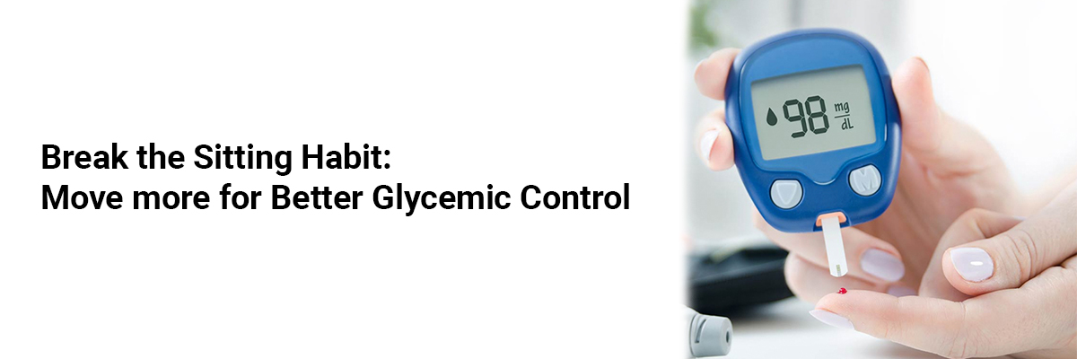 Break the Sitting Habit: Move more for Better Glycemic Control