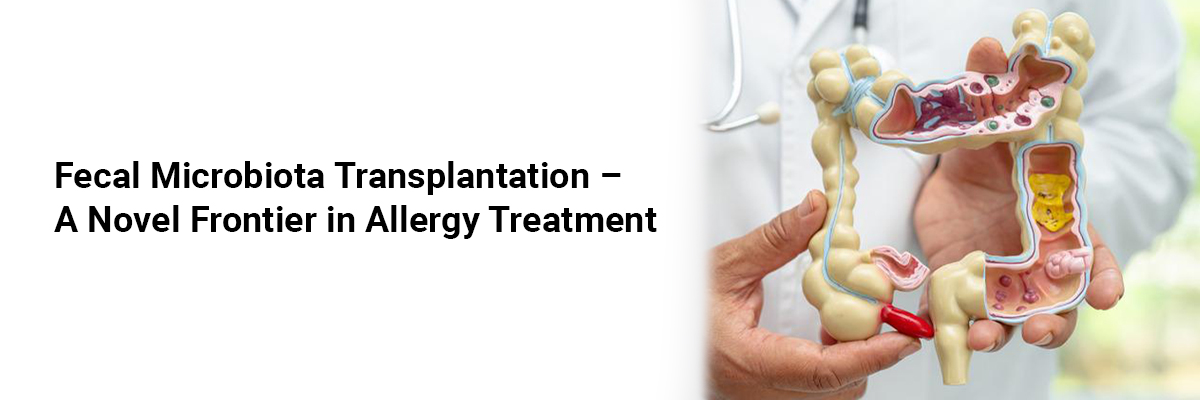 Fecal Microbiota Transplantation – A Novel Frontier in Allergy Treatment