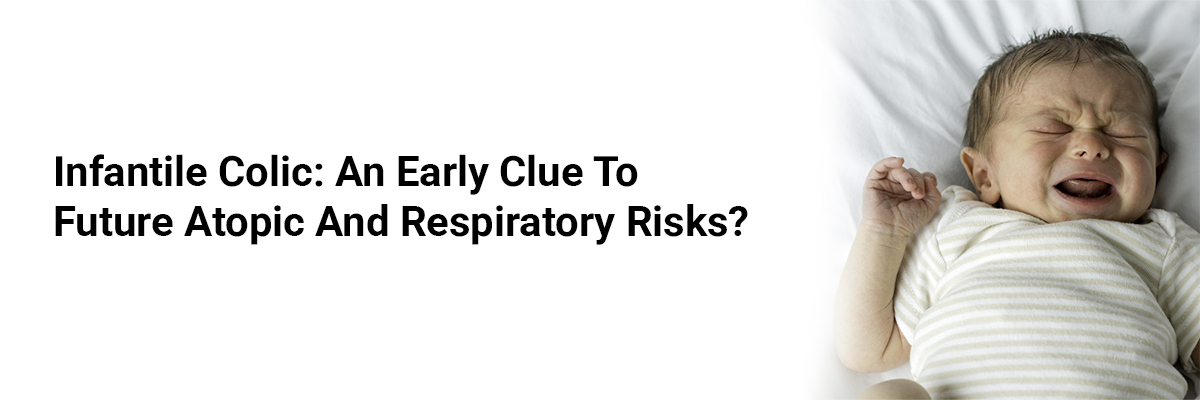 Infantile Colic: An Early Clue to Future Atopic and Respiratory Risks?