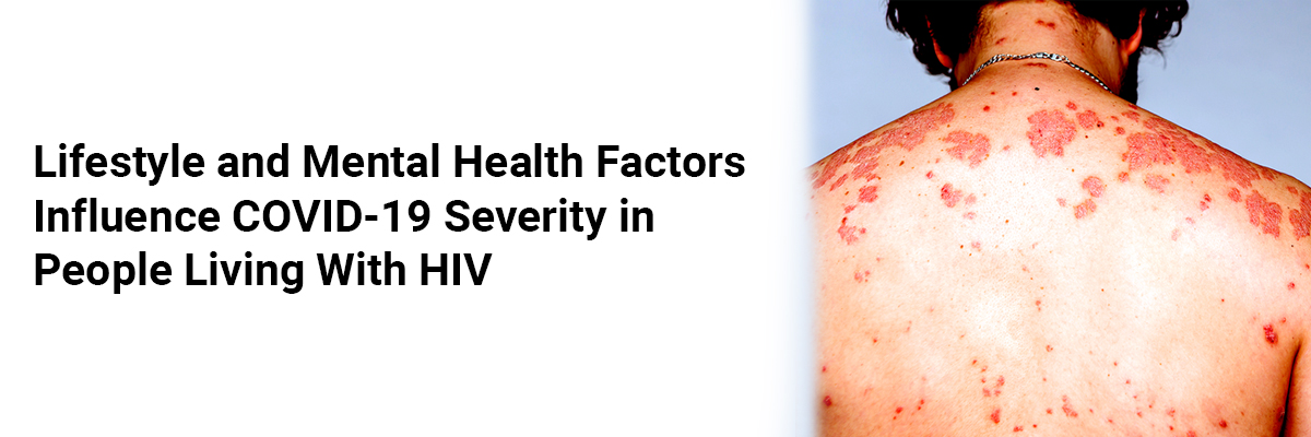Lifestyle and Mental Health Factors Influence COVID-19 Severity in People Living with HIV