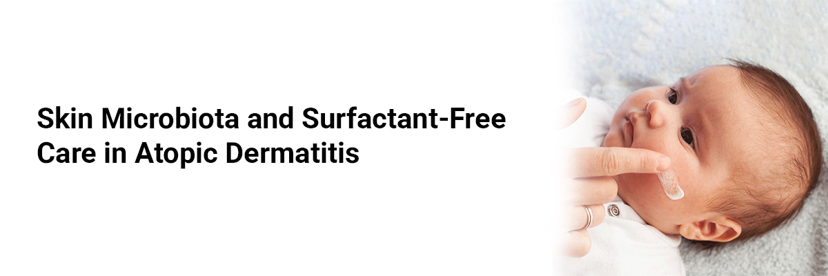 Skin Microbiota and Surfactant-Free Care in Atopic Dermatitis