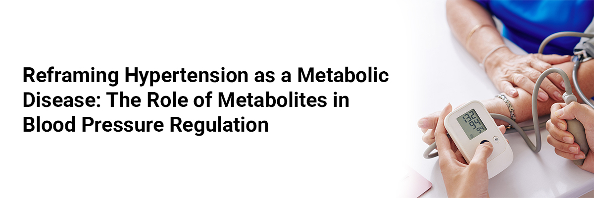 Reframing Hypertension as a Metabolic Disease: The Role of Metabolites in Blood Pressure Regulation