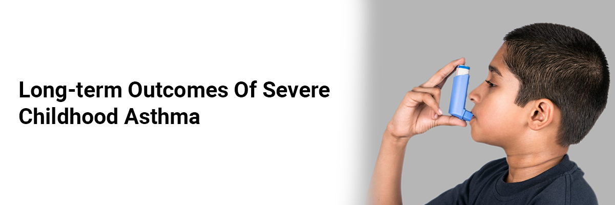 Long-term Outcomes of Severe Childhood Asthma