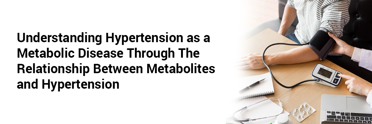 Understanding Hypertension as a Metabolic Disease Through the Relationship Between Metabolites and Hypertension