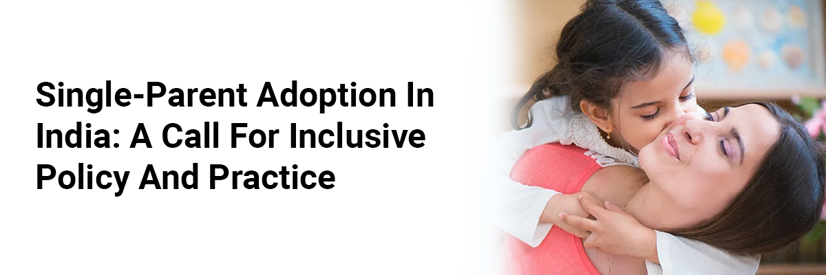 Single-Parent Adoption in India: A Call for Inclusive Policy and Practice