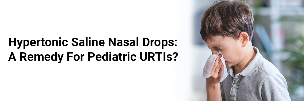 Hypertonic saline nasal drops: A remedy for pediatric URTIs?