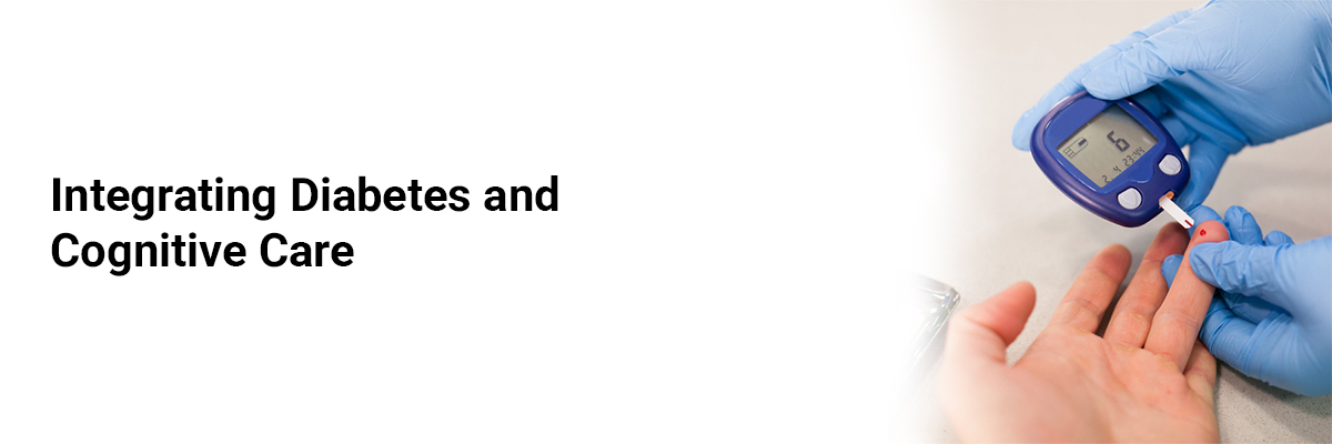 Integrating Diabetes and Cognitive Care