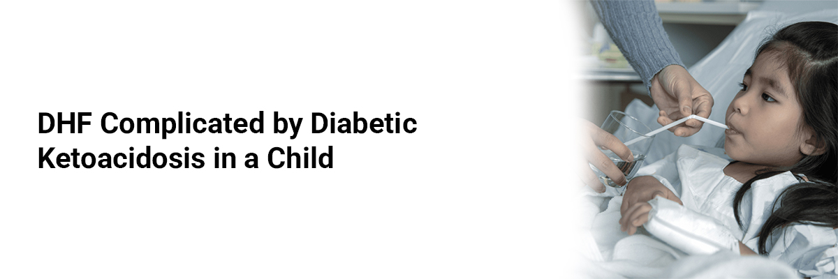 DHF Complicated by Diabetic Ketoacidosis in a Child 