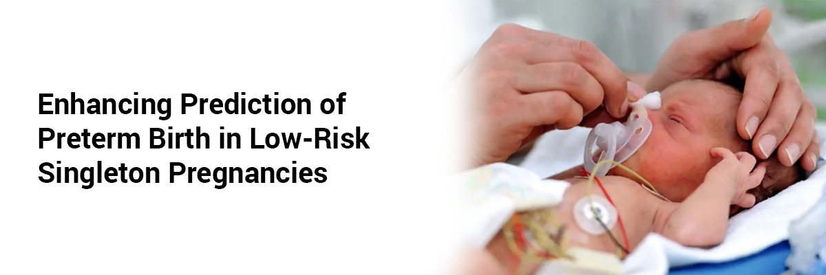 Enhancing Prediction of Preterm Birth in Low-Risk Singleton Pregnancies