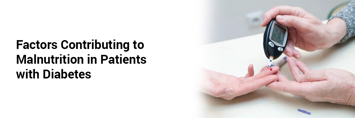 Factors Contributing to Malnutrition in Patients with Diabetes