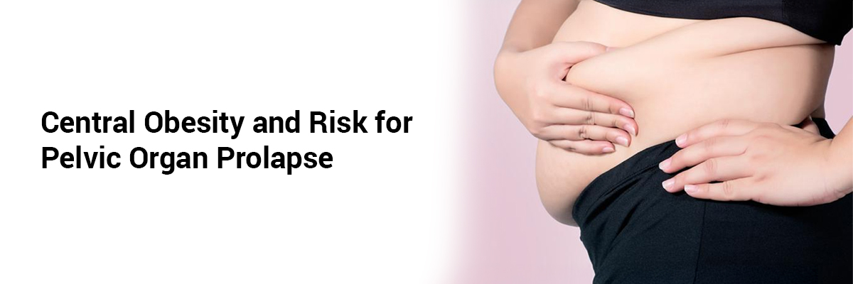 Central Obesity and Risk for Pelvic Organ Prolapse