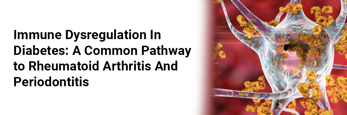 Immune Dysregulation in Diabetes: A Common Pathway to Rheumatoid Arthritis and Periodontitis