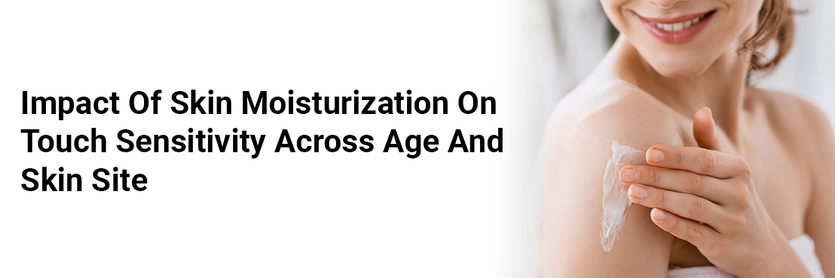 Impact of Skin Moisturization on Touch Sensitivity Across Age and Skin Site