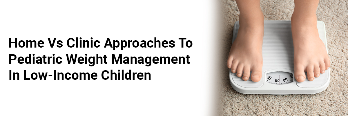 Home vs Clinic Approaches to Pediatric Weight Management in Low-Income Children