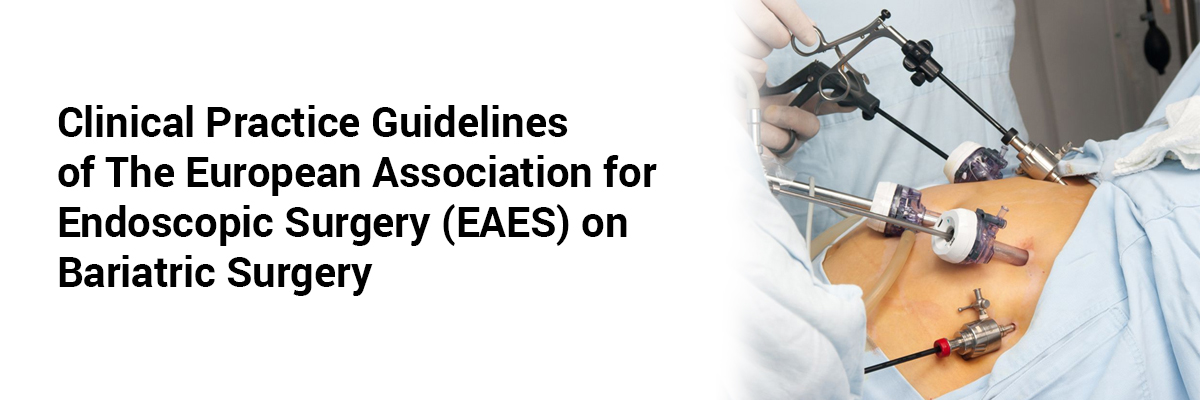 Clinical Practice Guidelines of The European Association for Endoscopic Surgery (EAES) on Bariatric Surgery 