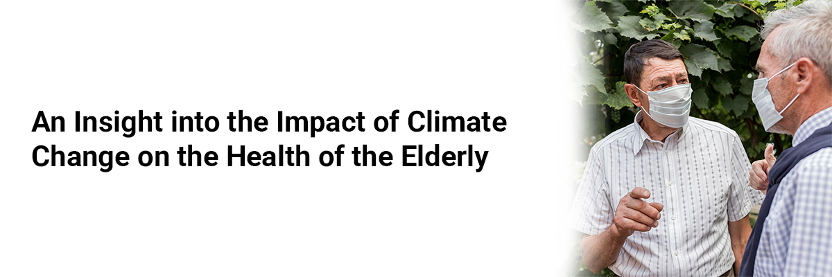 An Insight into the Impact of Climate Change on the Health of the Elderly