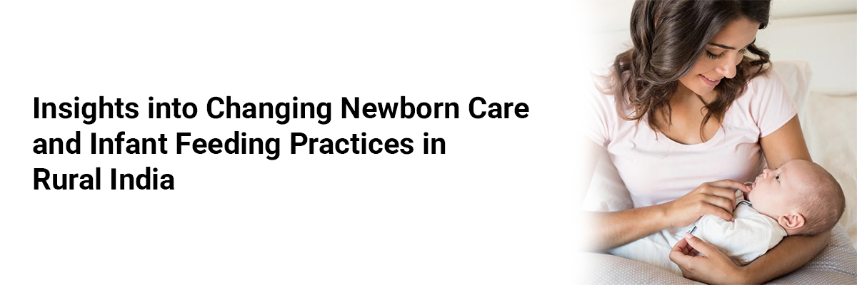 Insights into Changing Newborn Care and Infant Feeding Practices in Rural India