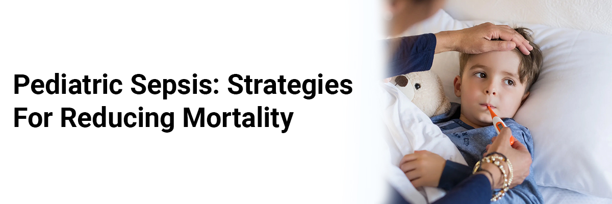 Pediatric Sepsis: Strategies for Reducing Mortality
