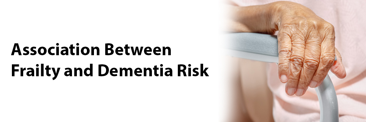 Association between Frailty and Dementia Risk 