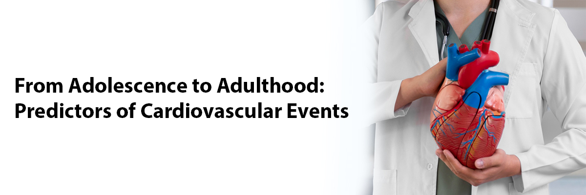 From Adolescence to Adulthood: Predictors of Cardiovascular Events
