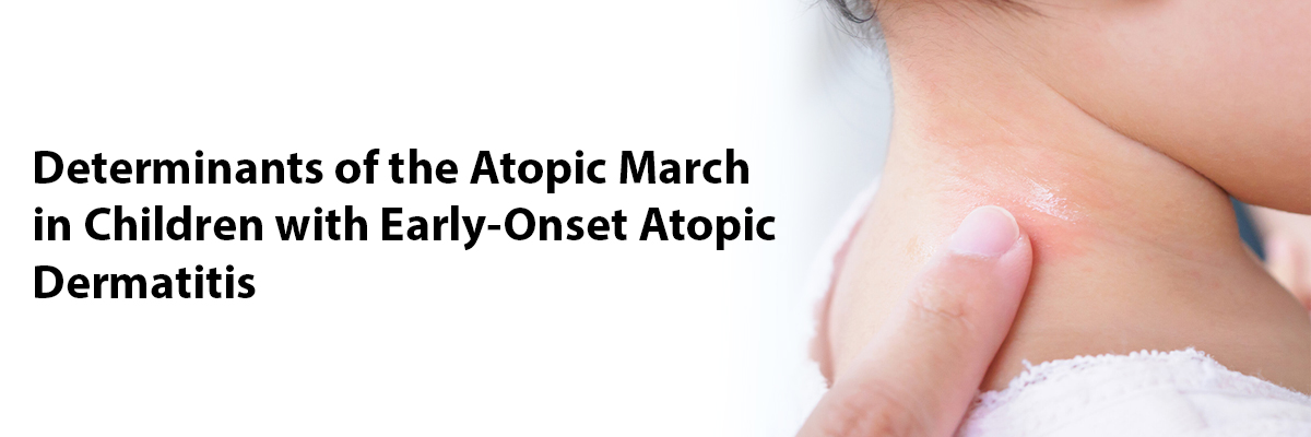 Determinants of the Atopic March in Children with Early-Onset Atopic Dermatitis