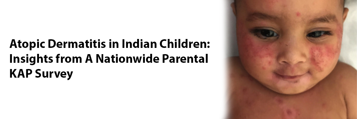 Atopic Dermatitis in Indian Children: Insights from a Nationwide Parental KAP Survey