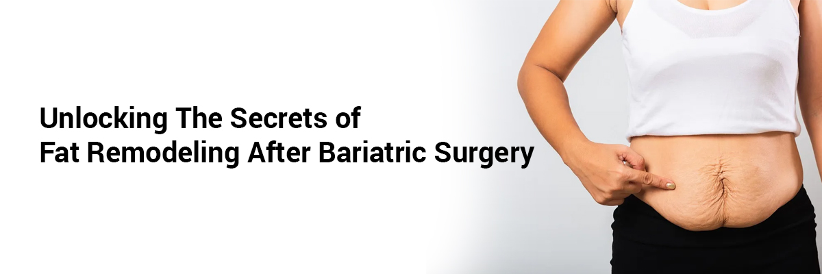 Unlocking the Secrets of Fat Remodeling After Bariatric Surgery