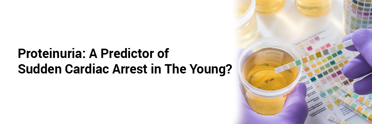 Proteinuria: A Predictor of Sudden Cardiac Arrest in the Young?