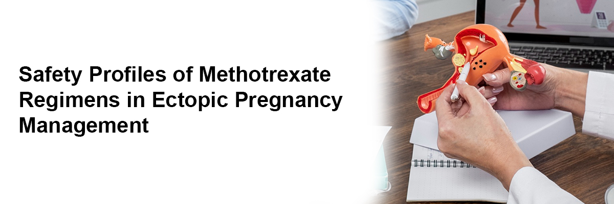 Safety Profiles of Methotrexate Regimens in Ectopic Pregnancy Management