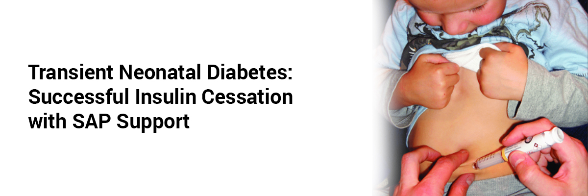 Transient Neonatal Diabetes: Successful Insulin Cessation with SAP Support