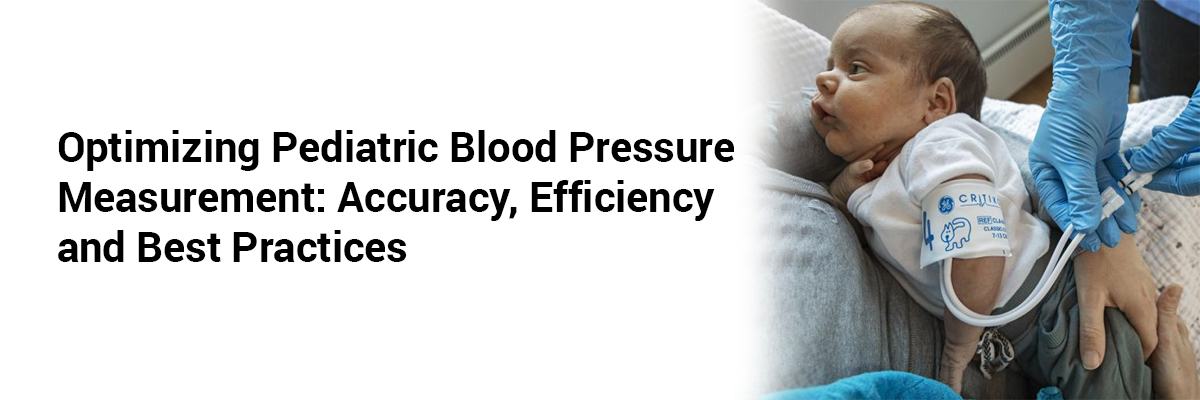 Optimizing Pediatric Blood Pressure Measurement: Accuracy, Efficiency, and Best Practices