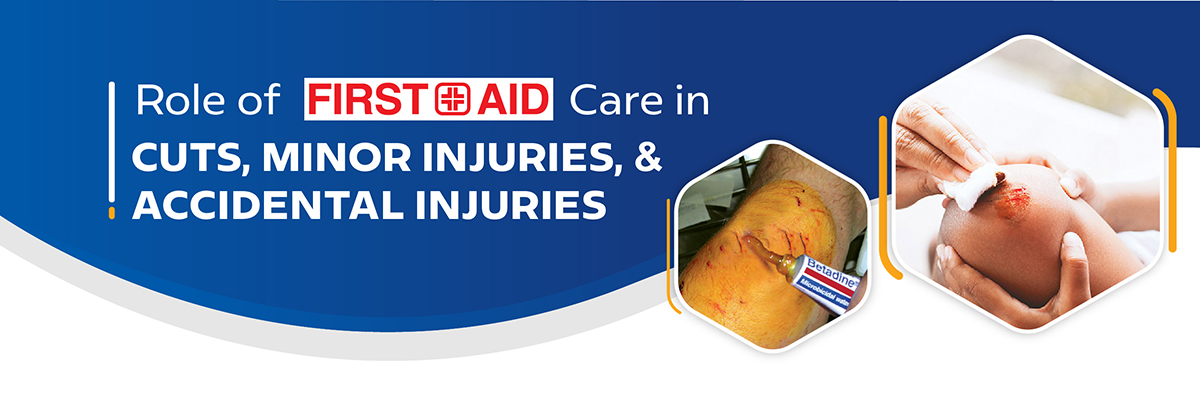 Role of First-Aid Care in Cuts, Minor Injuries, and Accidental Injuries
