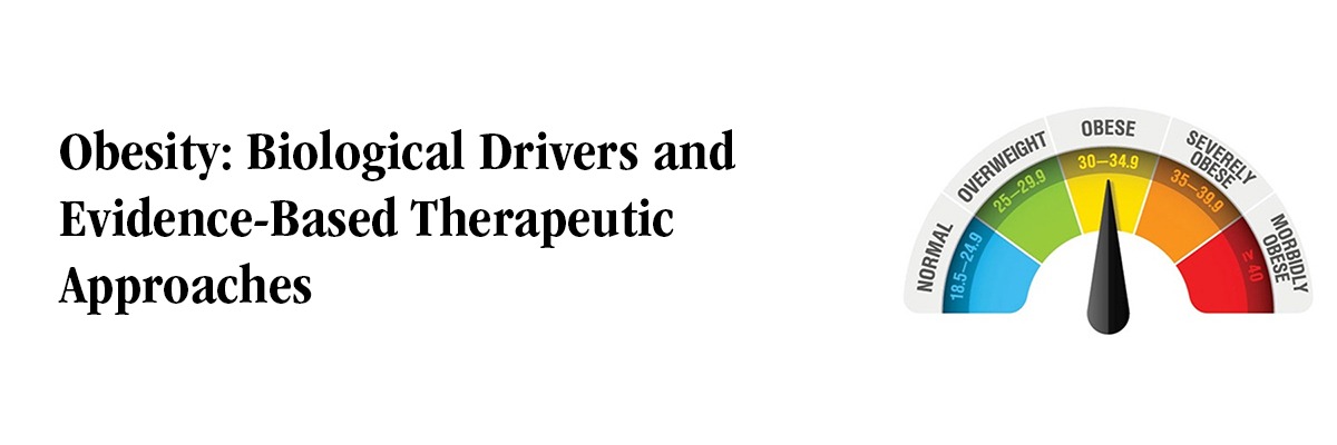 Obesity: Biological Drivers and Evidence-Based Therapeutic Approaches