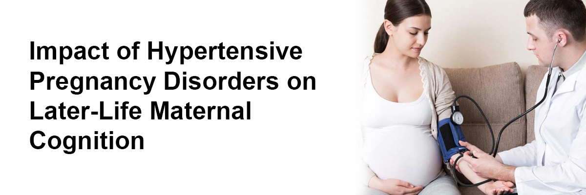  Impact of Hypertensive Pregnancy Disorders on Later-Life Maternal Cognition