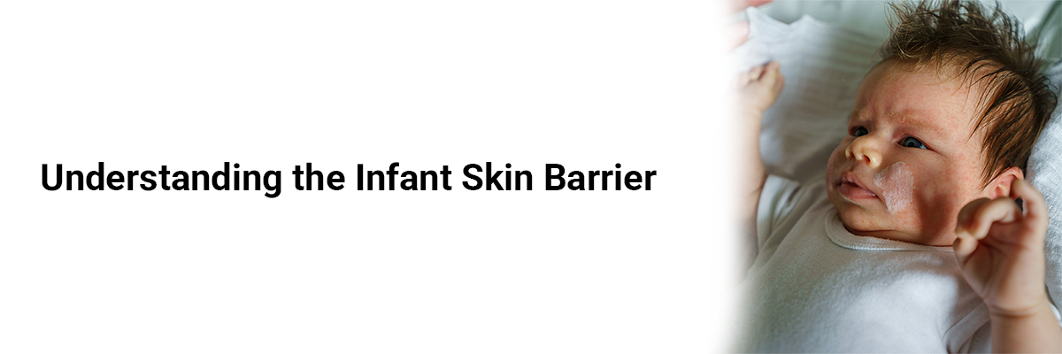 Understanding the Infant Skin Barrier