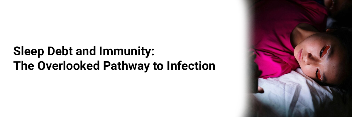 Sleep Debt and Immunity: The Overlooked Pathway to Infection