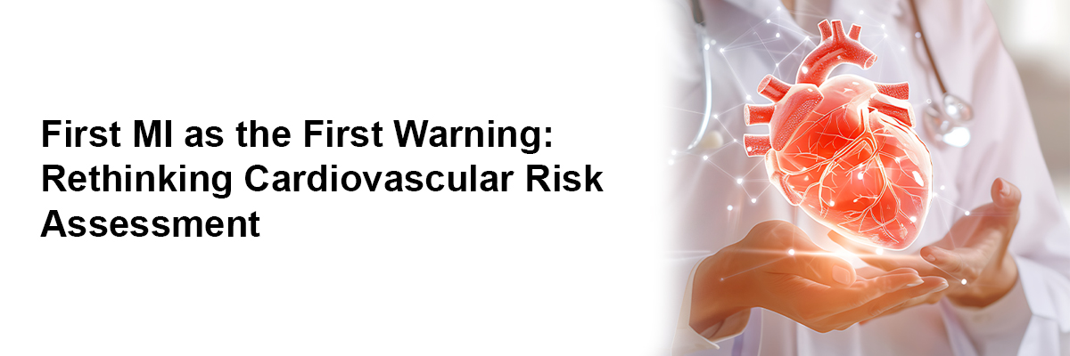 First MI as the First Warning: Rethinking Cardiovascular Risk Assessment