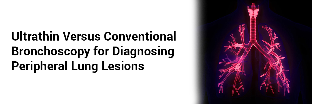 Ultrathin Versus Conventional Bronchoscopy for Diagnosing Peripheral Lung Lesions