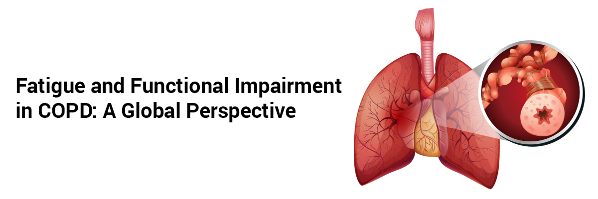Fatigue and Functional Impairment in COPD: A Global Perspective